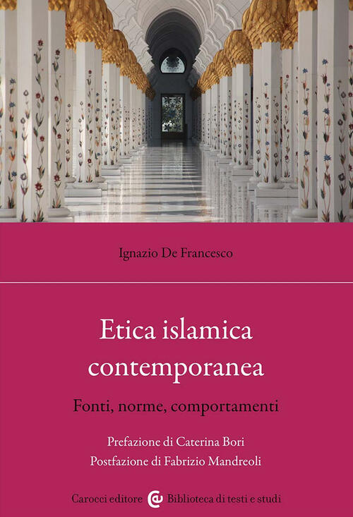 Etica Islamica Contemporanea. Fonti, Norme, Comportamenti Ignazio De Francesco