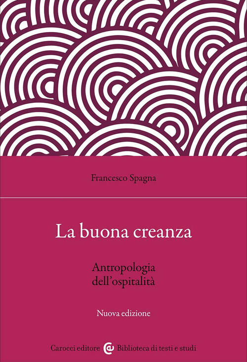 La Buona Creanza. Antropologia Dell'ospitalita. Nuova Ediz. Francesco Spagna C