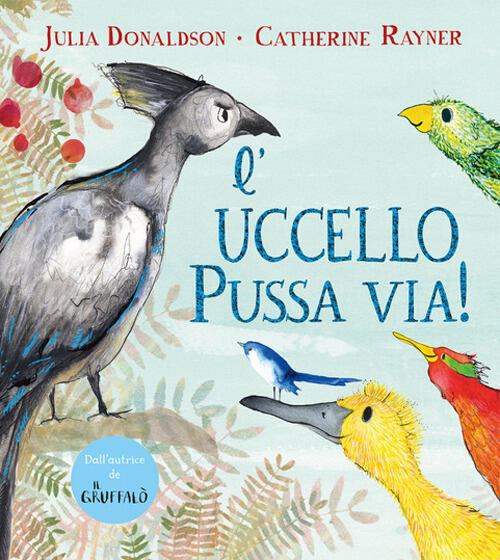 L'uccello Pussa Via! Ediz. A Colori Julia Donaldson Emme Edizioni 2023