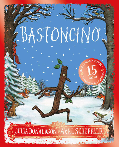 Bastoncino. 15 Anni. Ediz. A Colori Julia Donaldson Emme Edizioni 2023