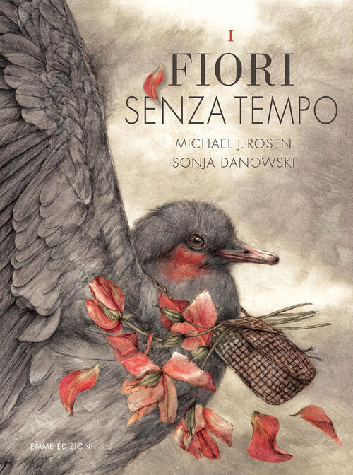 I Fiori Senza Tempo. Ediz. A Colori Michael J. Rosen Emme Edizioni 2023