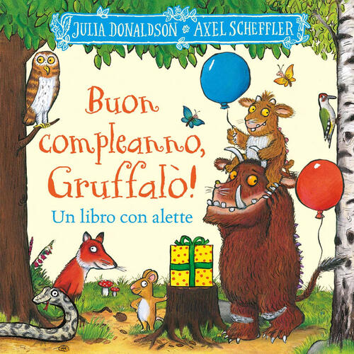 Buon Compleanno, Gruffalo! Un Libro Con Alette Da Sollevare Julia Donaldson Em