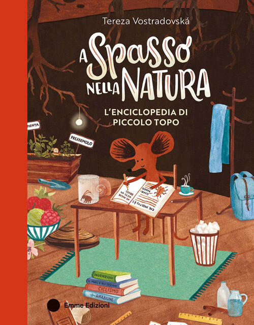 A Spasso Nella Natura. L'enciclopedia Di Piccolo Topo Tereza Vostradovska Emme