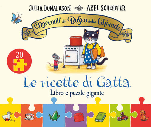 I Racconti Del Bosco Delle Ghiande. Le Ricette Di Gatta. Con Puzzle Gigante Ju