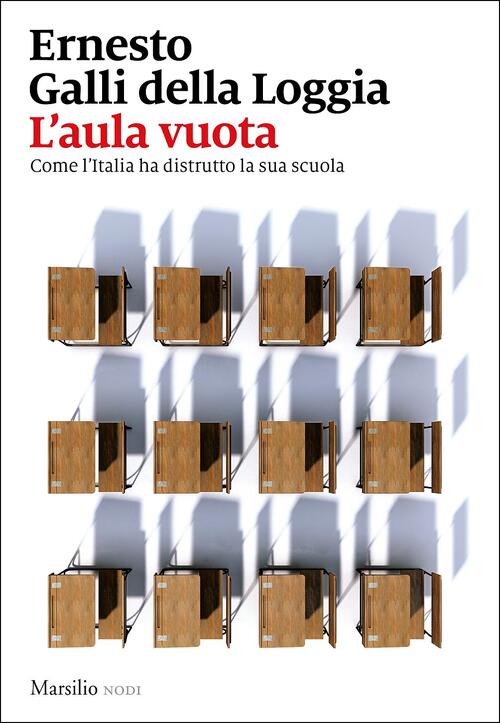 L' Aula Vuota. Come L'italia Ha Distrutto La Sua Scuola