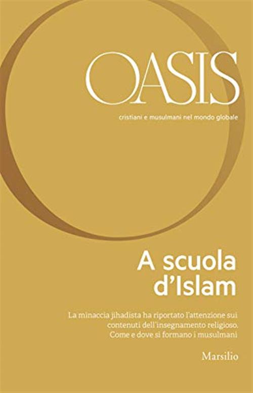 Oasis. Cristiani E Musulmani Nel Mondo Globale. Vol. 29: A Scuola D'islam.