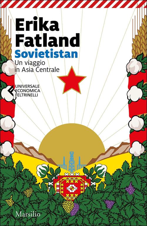 Sovietistan. Un Viaggio In Asia Centrale Erika Fatland Marsilio 2019