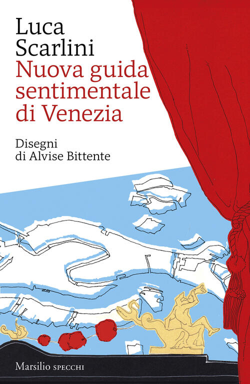 Nuova Guida Sentimentale Di Venezia Luca Scarlini Marsilio 2024