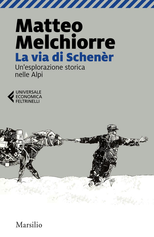 La Via Di Schener. Un'esplorazione Storica Nelle Alpi Matteo Melchiorre Marsil