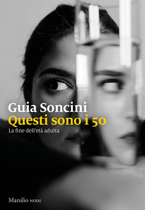 Questi Sono I 50. La Fine Dell'eta Adulta Guia Soncini Marsilio 2023