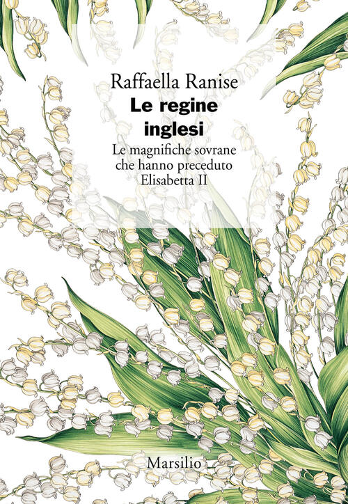 Le Regine Inglesi. Le Magnifiche Sovrane Che Hanno Preceduto Elisabetta Ii Raf