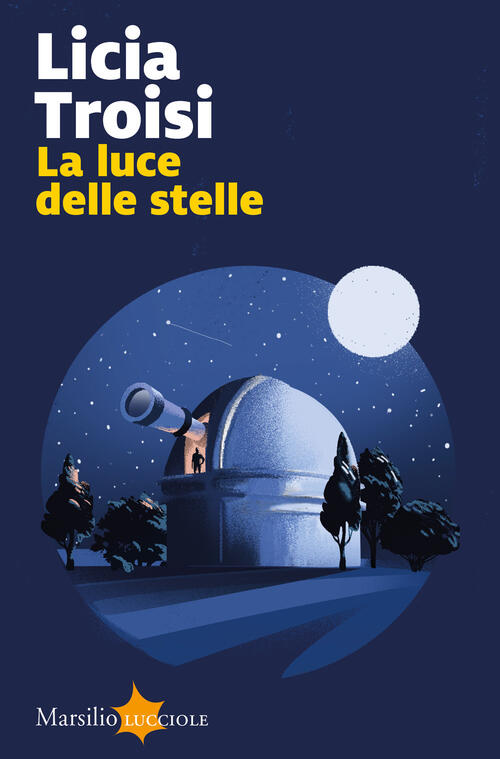 La Luce Delle Stelle Licia Troisi Marsilio 2024