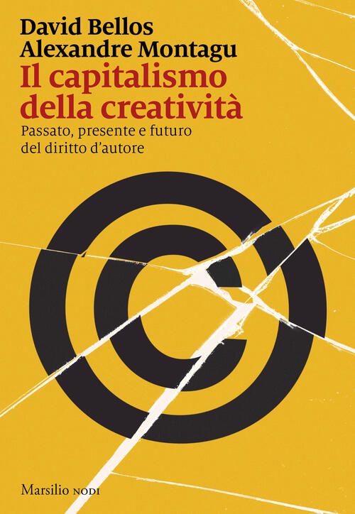 Il Capitalismo Della Creativita. Passato, Presente E Futuro Del Diritto D'auto