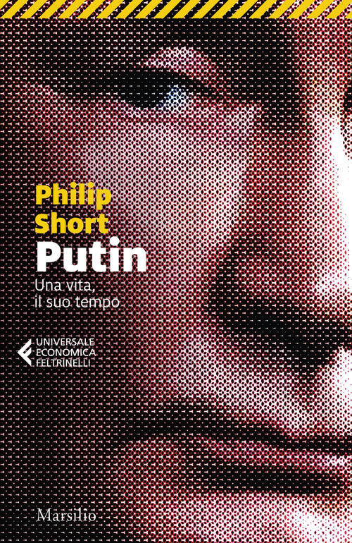 Putin. Una Vita, Il Suo Tempo Philip Short Marsilio 2024