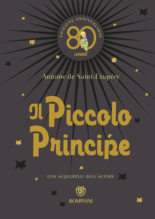 Il Piccolo Principe. Ediz. Anniversario 80 Anni Antoine De Saint-Exupery Bompi