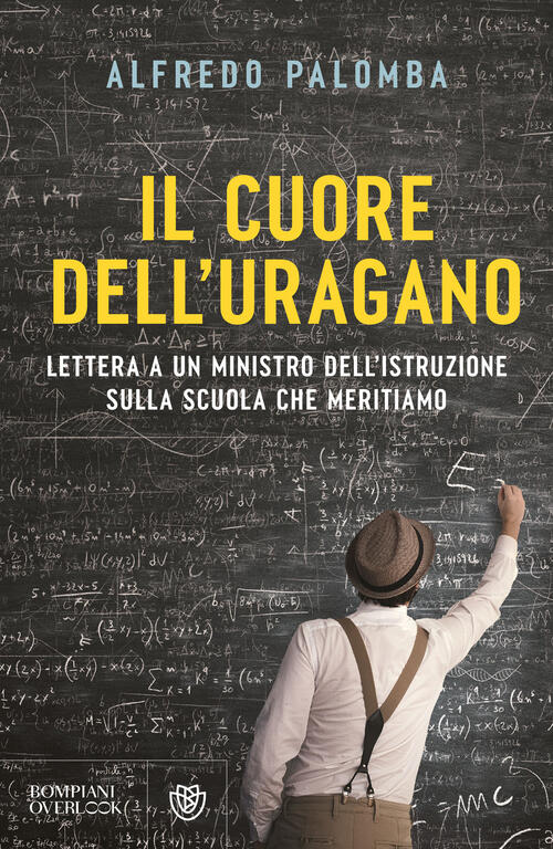 Il Cuore Dell'uragano. Lettera A Un Ministro Dell'istruzione Sulla Scuola Che