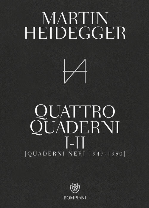 Quattro Quaderni I E Ii. Quaderni Neri 1947-1950 Martin Heidegger Bompiani 202