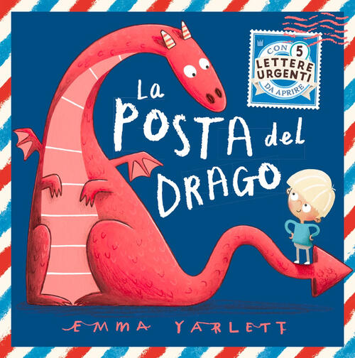 La Posta Del Drago. Ediz. A Colori Emma Yarlett Sassi 2020