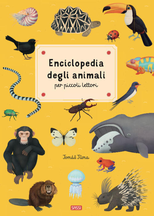 Enciclopedia Degli Animali Per Piccoli Lettori. Nuova Ediz. Tomas Tuma Sassi 2