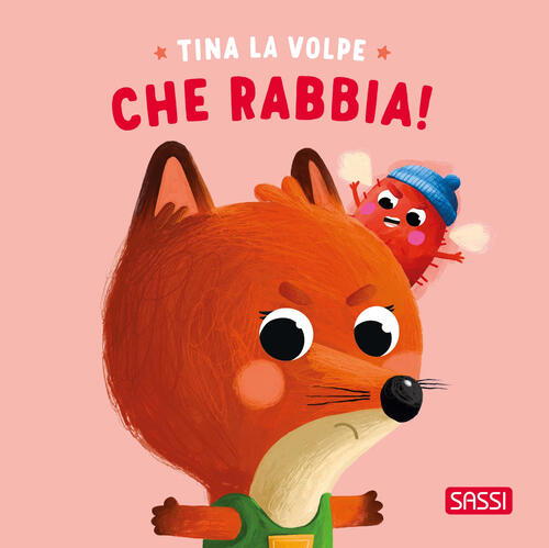 Tina La Volpe. Che Rabbia! Ediz. Illustrata Claudia Denti Sassi 2024