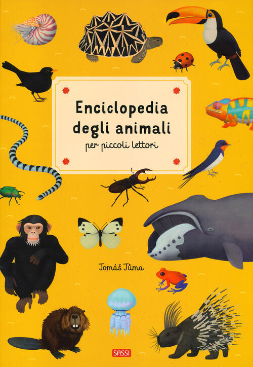 Enciclopedia Degli Animali Per Piccoli Lettori. Nuova Ediz. Tomas Tuma Sassi 2