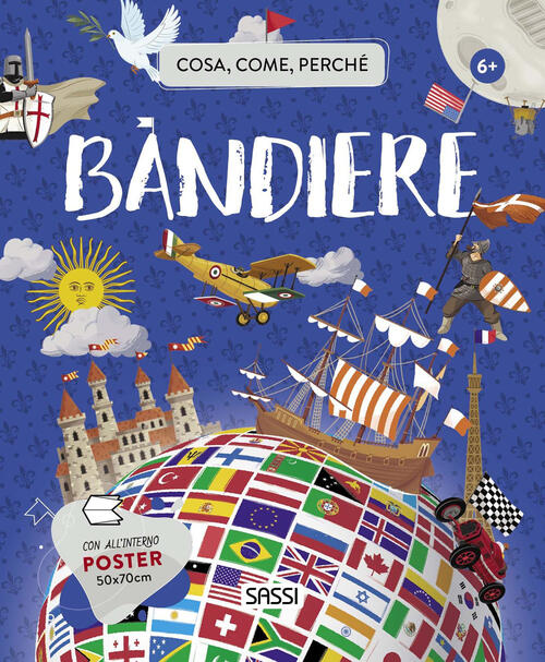 Bandiere. Cosa, Come, Perche. Ediz. A Colori. Con Poster Valentina Bonaguro Sa