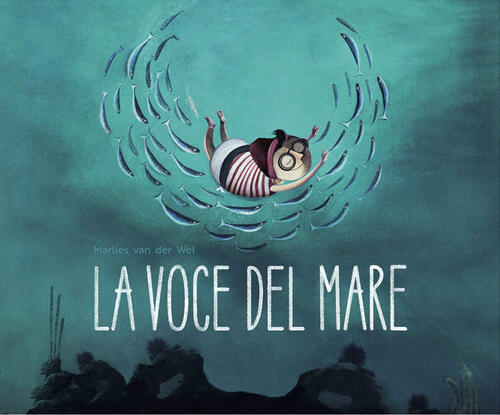 La Voce Del Mare. Ediz. A Colori Marlies Van Der Wel Sassi 2023