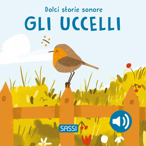 Gli Uccelli. Dolci Storie Sonore Giulia Pesavento Sassi 2024