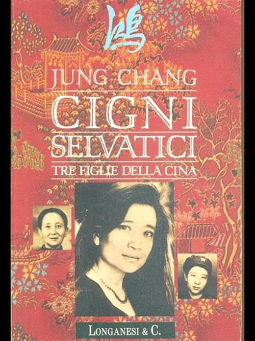 Cigni Selvatici. Tre Figlie Della Cina Jung Chang Longanesi 1994