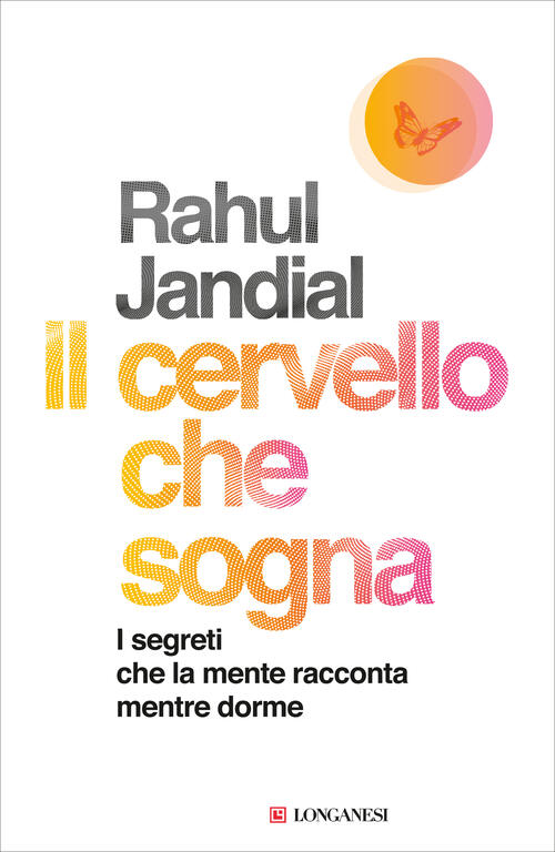 Il Cervello Che Sogna. I Segreti Che La Mente Racconta Mentre Dorme Rahul Jand