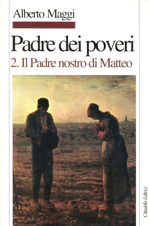 Padre Dei Poveri. Traduzione E Commento Delle Beatitudini E Del Padre Nostro D