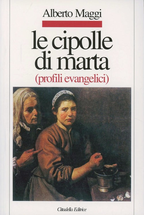 Le Cipolle Di Marta. Profili Evangelici Alberto Maggi Cittadella 2011