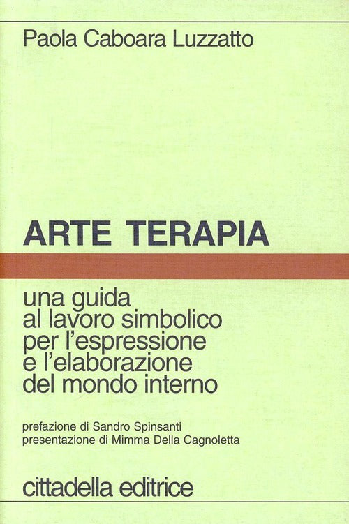 Arte Terapia. Una Guida Al Lavoro Simbolico Per L'espressione E L'elaborazione