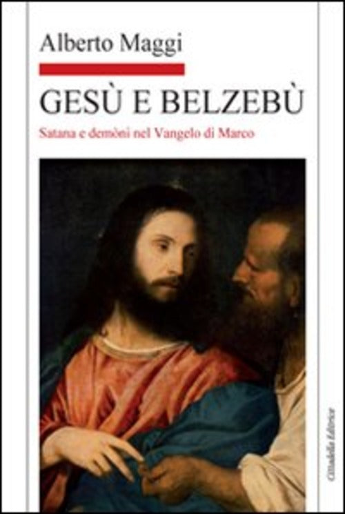 Gesu E Belzebu. Satana E Demoni Nel Vangelo Di Marco Alberto Maggi Cittadella