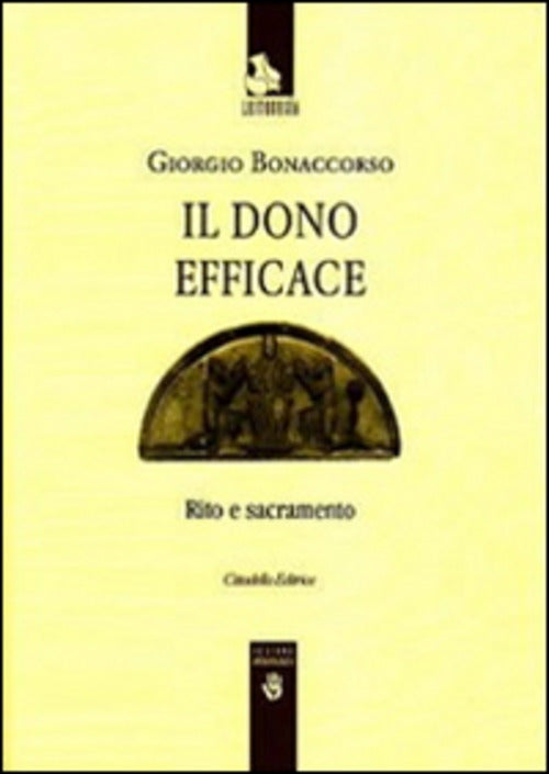 Il Dono Efficace. Rito E Sacramento Giorgio Bonaccorso Cittadella 2010