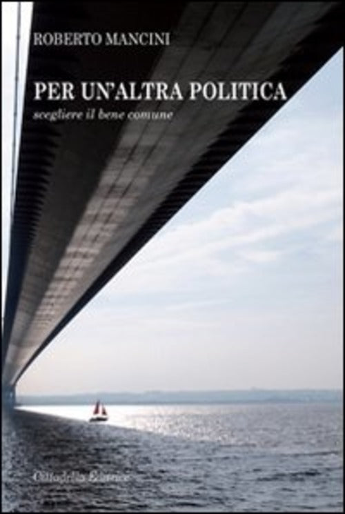 Per Un'altra Politica. Scegliere Il Bene Comune Roberto Mancini Cittadella 201