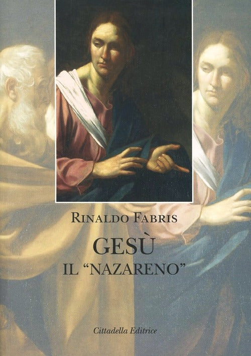 Gesu Il Nazareno,. Indagine Storica Rinaldo Fabris Cittadella 2012