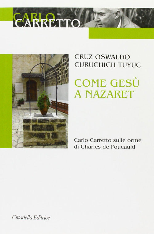 Come Gesu A Nazaret. Carlo Carretto Sulle Orme Di Charles De Foucauld Cruz Osv