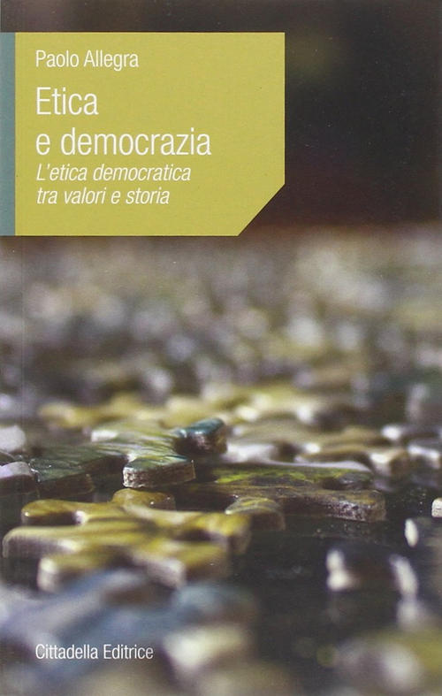 Etica E Democrazia. L'etica Democratica Tra Valori E Storia Paolo Allegra Citt