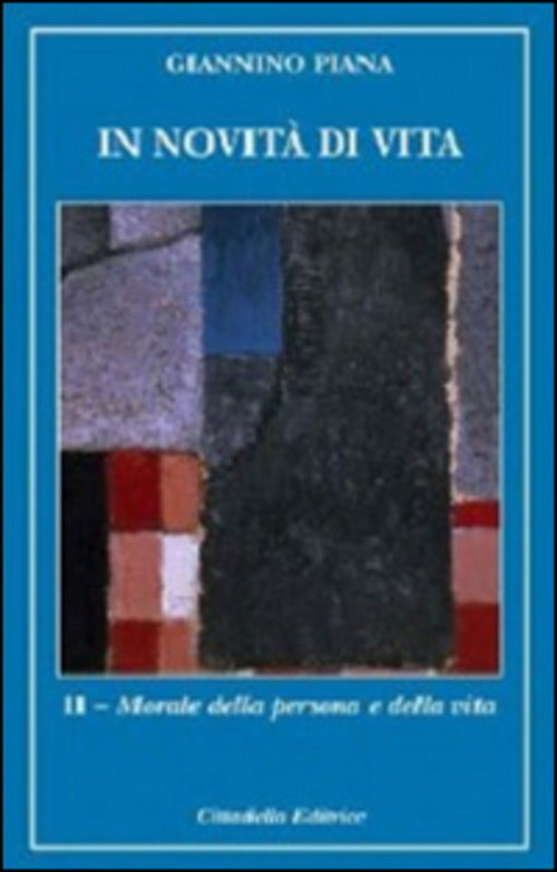 In Novita Di Vita. Vol. 2: Morale Della Persona E Della Vita. Giannino Piana C