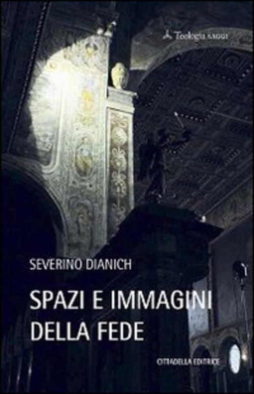 Spazi E Immagini Della Fede Severino Dianich Cittadella 2015