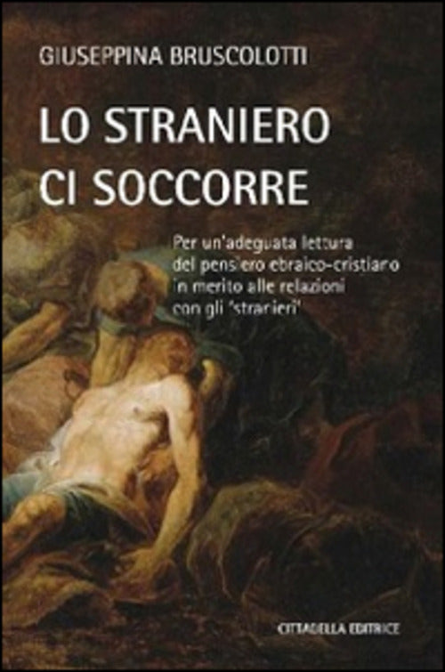 Lo Straniero Ci Soccorre. Per Un'adeguata Lettura Del Pensiero Ebraico-Cristia