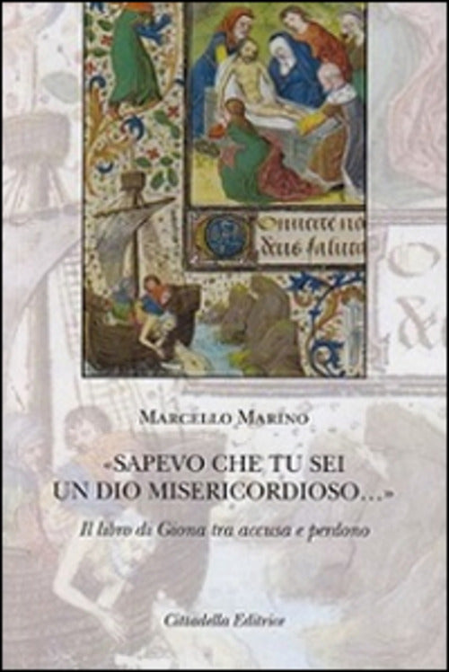 Sapevo Che Tu Sei Un Dio Misericordioso...,. Il Libro Di Giona Tra Accusa E Pe