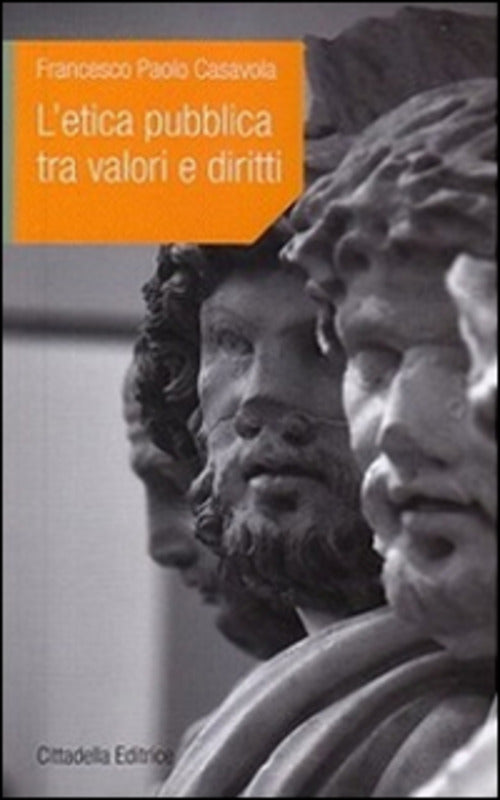 L' Etica Pubblica Tra Valori E Diritti Francesco P. Casavola Cittadella 2015