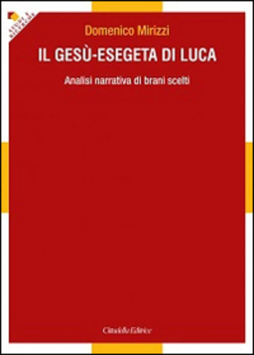 Il Gesu-Esegeta Di Luca. Analisi Narrativa Di Brani Scelti Domenico Mirizzi Ci