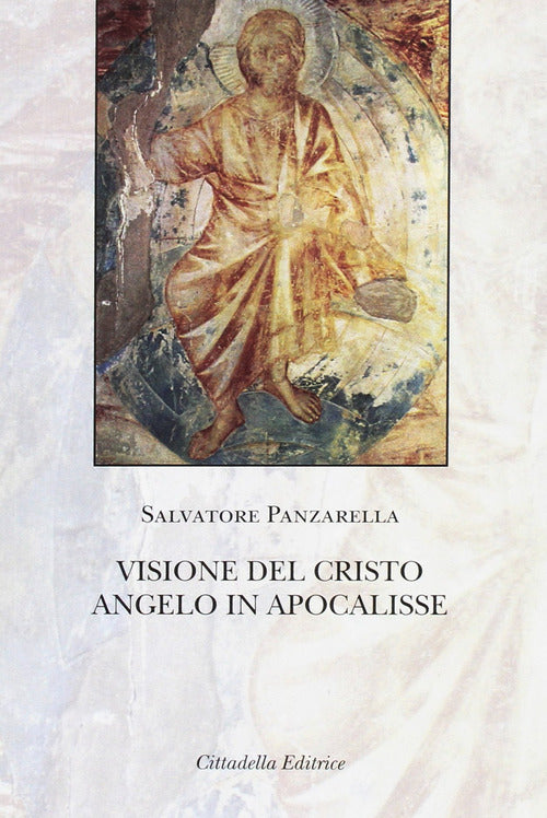 Visione Del Cristo Angelo In Apocalisse Salvatore Panzarella Cittadella 2016