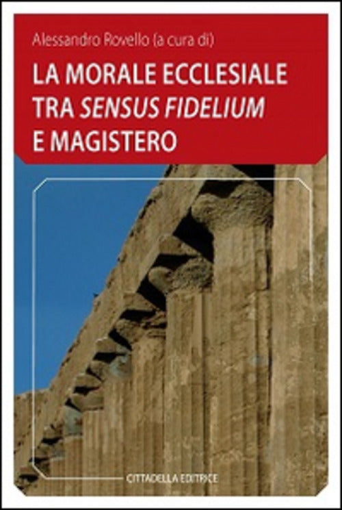 La Morale Ecclesiale Tra Sensum Fidelium, E Magistero A. Rovello Cittadella 20