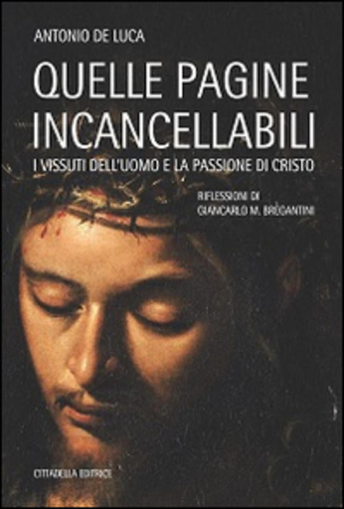 Quelle Pagine Incancellabili. I Vissuti Dell'uomo E La Passione Di Cristo Anto