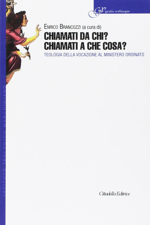 Chiamati Da Chi? Chiamati A Che Cosa? Teologia Della Vocazione Al Ministero Or