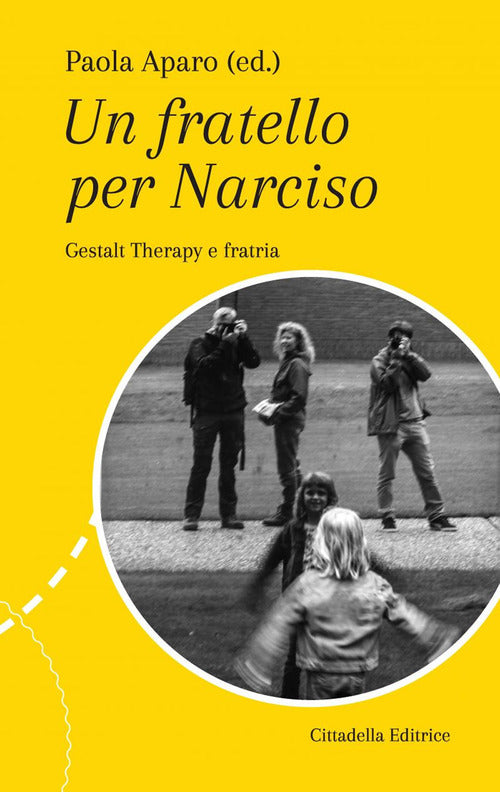 Un Fatello Per Narciso. Gestalt Therapy E Fratria Paola Aparo Cittadella 2018